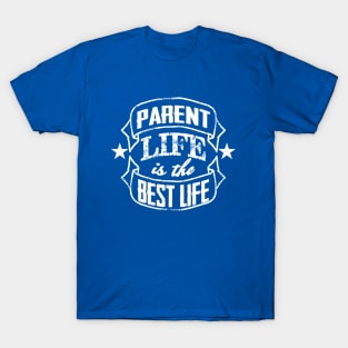 Parent Life Is The Best Life T shirt Gift for Parent's Day T-Shirt